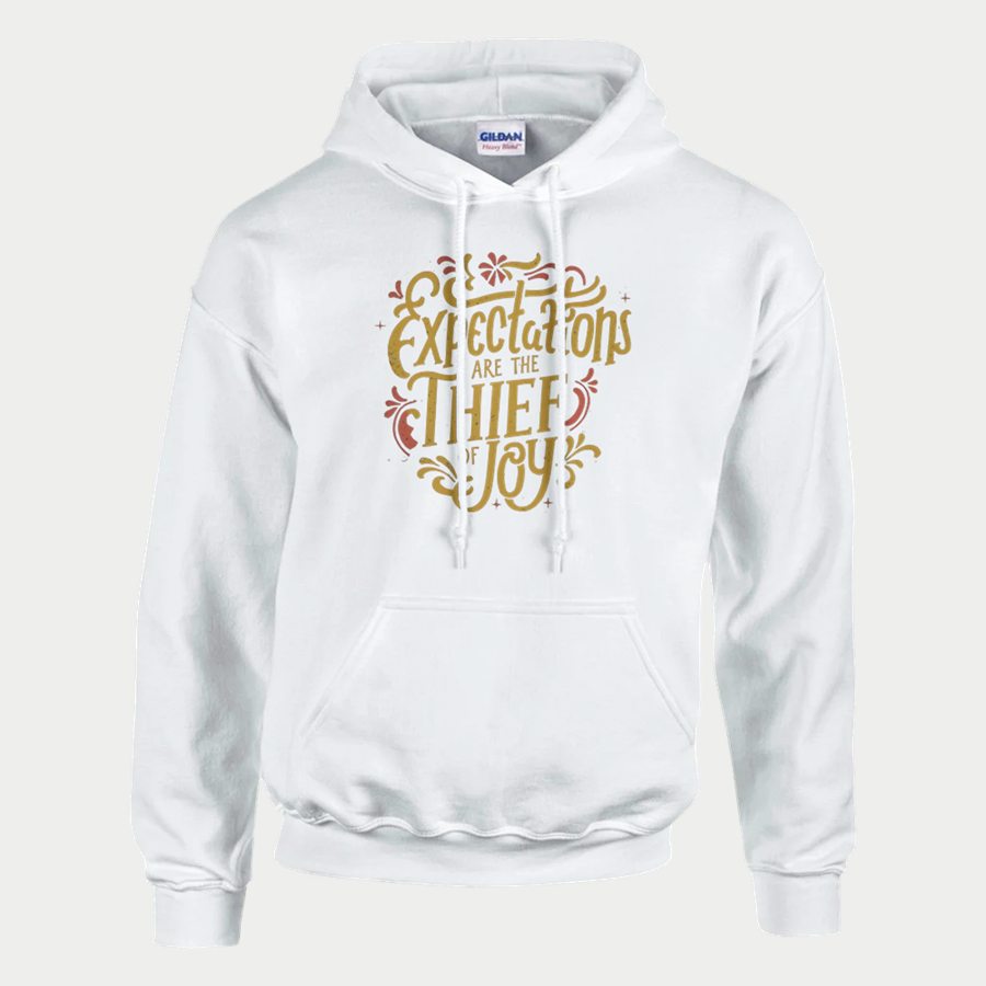 Expectations Are the Thief of Joy Pullover Hoodie